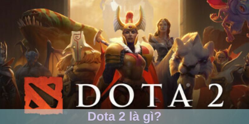 Dota 2 là gì?