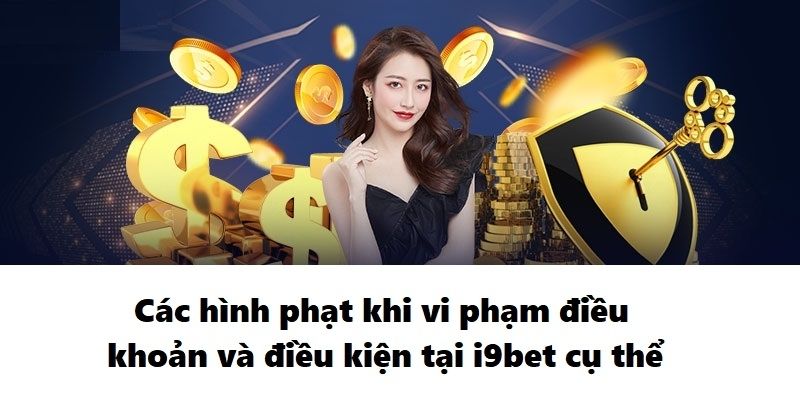 Xử lý vi phạm khi bet thủ vi phạm điều khoản điều kiện I9BET