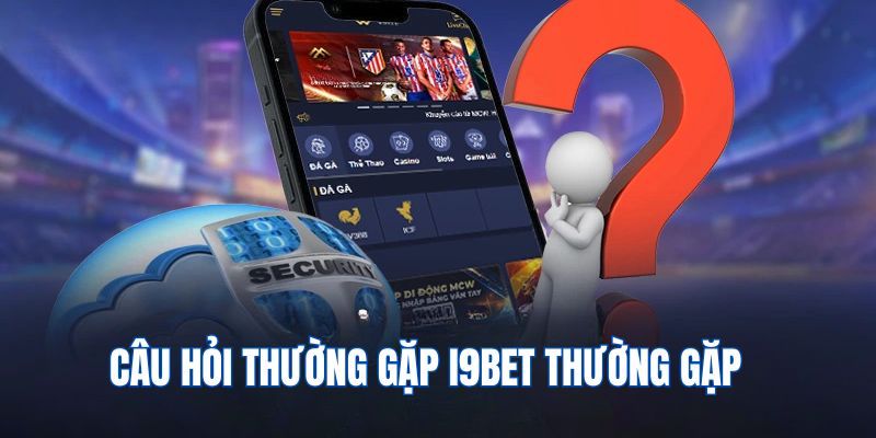 Câu hỏi liên quan đến hệ thống liên hệ i9bet